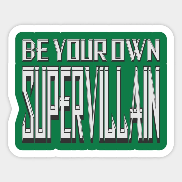 Be Your Own Supervillain 2 Sticker by Gsweathers